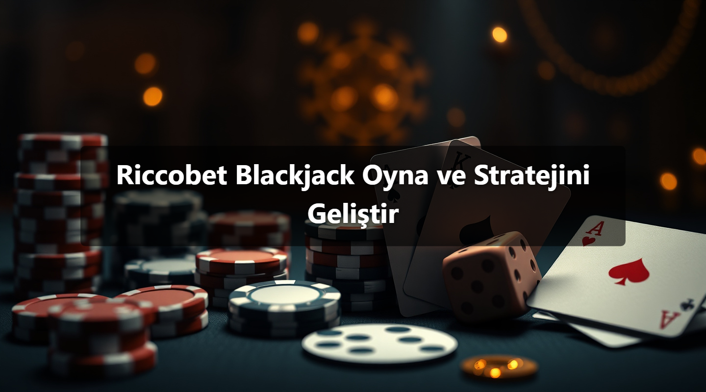 Riccobet Blackjack Oyna ve Stratejini Geliştir